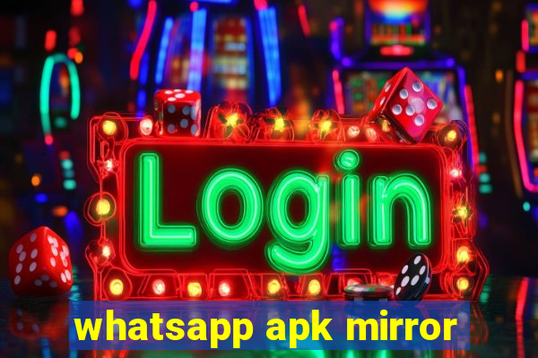 whatsapp apk mirror